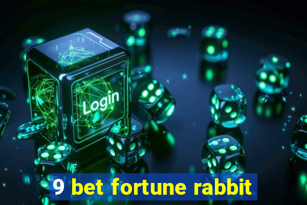 9 bet fortune rabbit